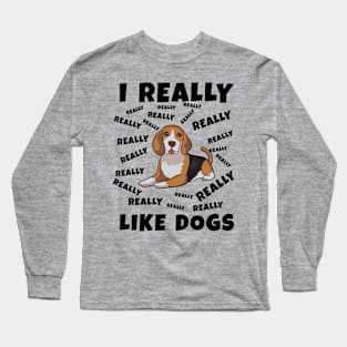 I Really Like Dogs Long Sleeve T-Shirt